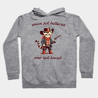 You_ve Just Buttered Your Last Biscuit Shirt, Funny Cowboy Cat Hoodie